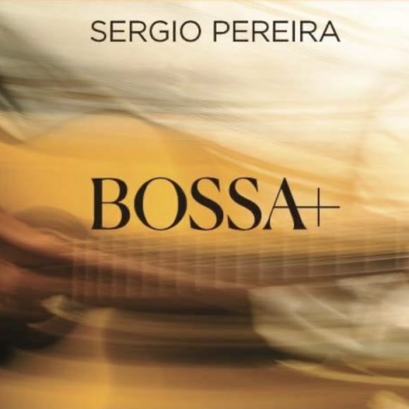 Sergio Pereira – «Bossa +»